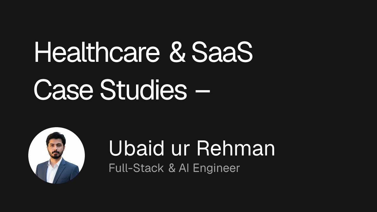 Healthcare & SaaS Case Studies – Ubaid ur Rehman